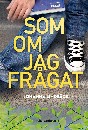 Som om jag frågat