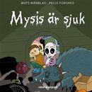 Mysis är sjuk