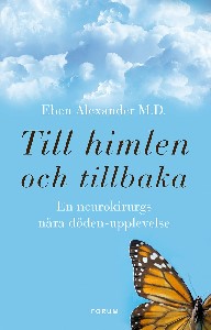 Till himlen och tillbaka : En neurokirurgs nära döden-upplevelse