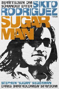 Sugar man : berättelsen om sökandet efter Sixto Rodriguez
