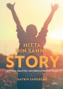 Hitta din sanna story : Upptäck kraften i din egen livsberättelse!