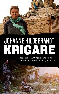 Krigare : Ett personligt reportage om de svenska soldaterna i Afghanistan