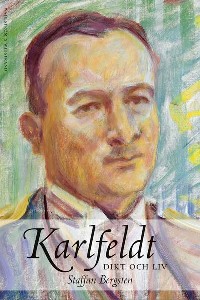 Karlfeldt: Dikt och liv