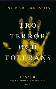 Tro, terror och tolerans : Essäer om religion och politik