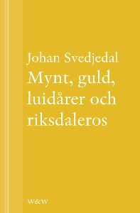 Mynt, guld, luidårer och riksdaleros : Pengarna och Birger Sjöbergs Kvartetten...