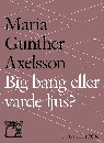 Big bang eller varde ljus? : Skapelsemyten som pseudovetenskap