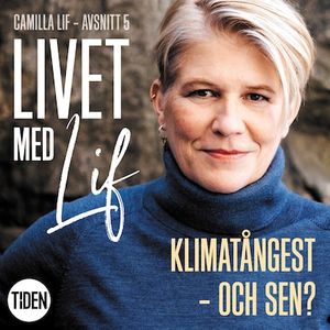 Livet med Lif - 5 - Klimatångest - och sen?