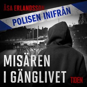 Polisen inifrån: Misären i gänglivet