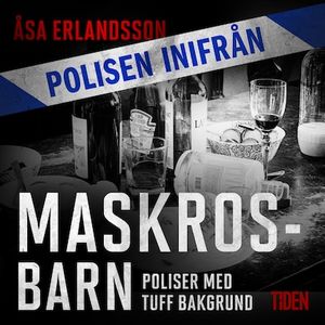 Polisen inifrån: Maskrosbarn