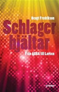 Schlagerhjältar - Från ABBA till Loreen / Lättläst