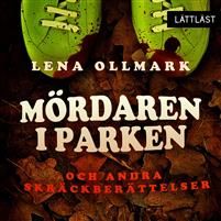 Mördaren i parken : och andra skräckberättelser / Lättläst