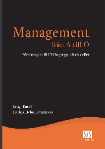 Management från A till Ö - Förklaringar till 150 begrepp och modeller