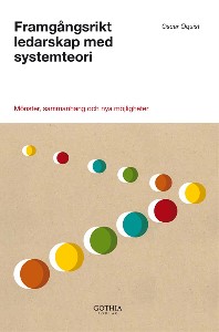 Framgångsrikt ledarskap med systemteori : Mönster, sammanhang och nya möjligheter