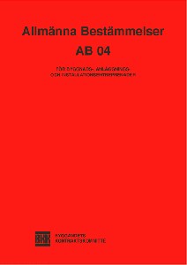 AB 04. Allmänna bestämmelser för byggnads-, anläggnings-, och installationsentreprenader