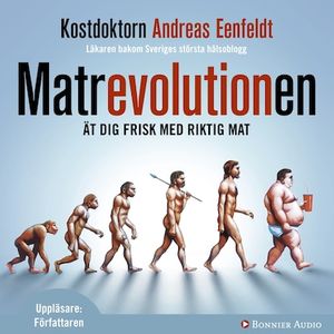 Matrevolutionen : Ät dig frisk med riktig mat