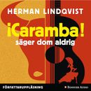Caramba säger dom aldrig
