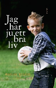 Jag har ju ett bra liv