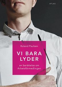 Vi bara lyder - En berättelse om Arbetsförmedlingen