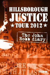 Hillsborough Justice Tour 2012 - The John Robb Diary