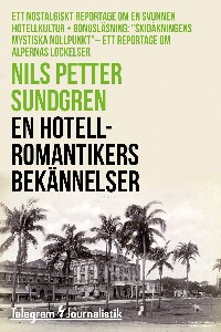 En hotellromantikers bekännelser - Ett nostalgiskt reportage om en svunnen hotellkultur