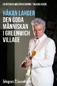 Den goda människan i Greenwich Village - En intervju med David Byrne i Talking Heads