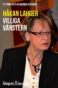 Villiga Vänstern - Ett porträtt av Gudrun Schyman