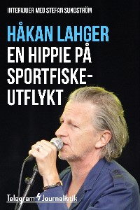 En hippie på sportfiskeutflykt - Två intervjuer med Stefan Sundström