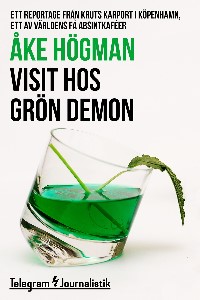 Visit hos grön demon - Ett reportage från Kruts Karport i Köpenhamn, ett av världens få absintkaféer