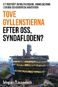 Efter oss, syndafloden? - Ett porträtt av Ralph Erskine, grand old man i svensk och europeisk arkitektur