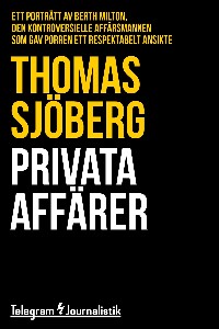 Privata affärer - Ett porträtt av Berth Milton, den kontroversiella affärsmannen som gav porren ett respektabelt ansikte