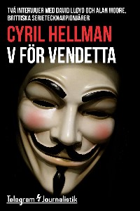 V för Vendetta - Två intervjuer med David Lloyd och Alan Moore, brittiska serietecknarpionjärer