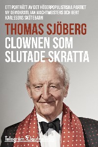 Clownen som slutade skratta - Ett porträtt av det högerpopulistiska partiet Ny demokrati, Ian Wachtm