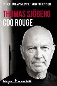 Coq Rouge - Ett porträtt av världspolitikern Pierre Schori