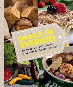 Smaka på Sverige! En matresa med gårdsbutikernas bästa recept