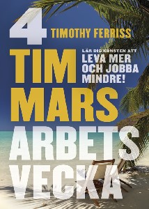 4 timmars arbetsvecka: Konsten att leva mer och jobba mindre