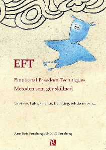 EFT - Emotional Freedom Techniques : Metoden som gör skillnad