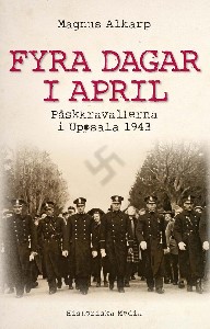 Fyra dagar i april : påskkravallerna i Uppsala 1943