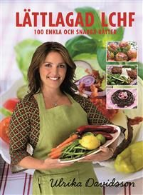 Lättlagad LCHF : 100 enkla och snabba rätter