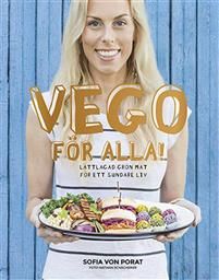 Vego för alla! : Lättlagad grön mat för ett sundare liv