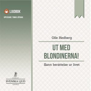 Ut med blondinerna! : sann berättelse ur livet