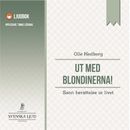 Ut med blondinerna! : sann berättelse ur livet