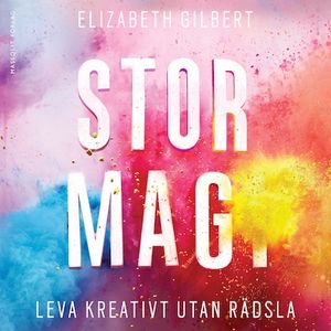 Stor magi - Leva kreativt utan rädsla