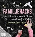 Familjehacks – tips till småbarnsföräldrar för ett enklare familjeliv