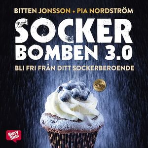 Sockerbomben 3.0 : bli fri från ditt sockerberoende