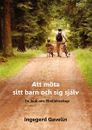 Att möta sitt barn och sig själv - En bok om föräldraskap