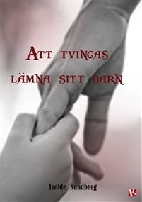 Att tvingas lämna sitt barn