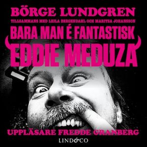 Bara man é fantastisk: Eddie Meduza