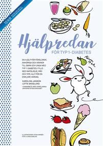 Hjälpredan för typ 1-diabetes : en hjälp för föräldrar, anhöriga och vänner till barn med typ 1-diabetes ; fylld med matglädje, råd och tips - allt för en enklare vardag