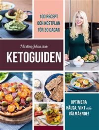 Ketoguiden: med 100 recept och måltidsplan för 30 dagar