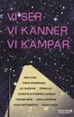 Vi ser, vi känner, vi kämpar